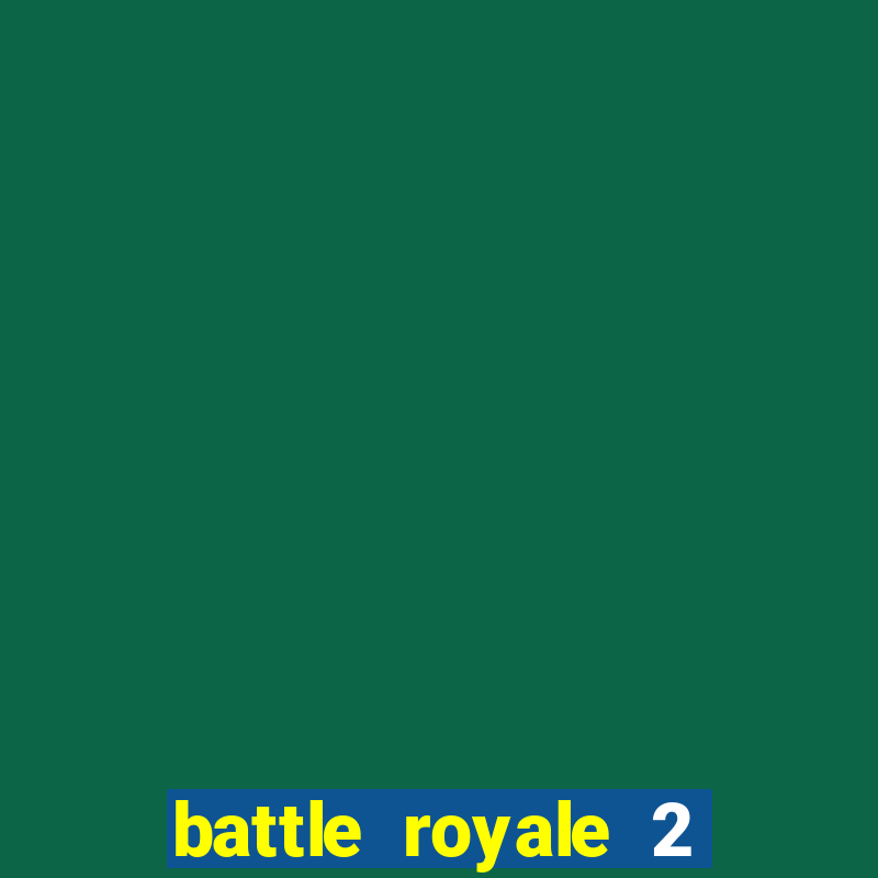 battle royale 2 filme completo dublado